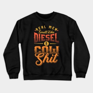 Real men smell like Diesel and Cow Shit Crewneck Sweatshirt